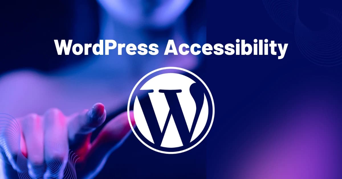 Accessibilità WordPress: Come Rendere il Tuo Sito Usabile per Tutti